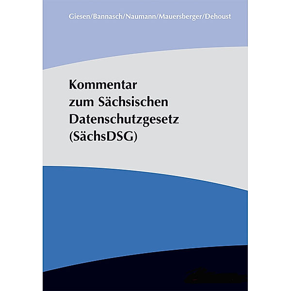 Kommentar zum Sächsischen Datenschutzgesetz (SächsDSG), Bernhard Bannasch, Matthias Dehoust, Thomas Giesen