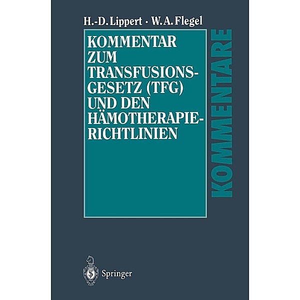 Kommentar zum Transfusionsgesetz (TFG) und den Hämotherapie-Richtlinien, Hans-Dieter Lippert, Willy A. Flegel