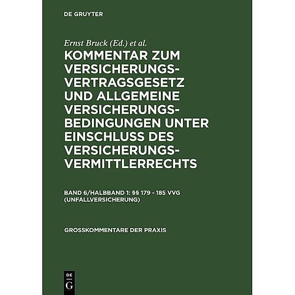 Kommentar zum Versicherungsvertragsgesetz und Allgemeine Versicherungsbedingungen unter Einschluß des Versicherungsvermittlerrechts - §§ 179 - 185 VVG (Unfallversicherung) / Großkommentare der Praxis