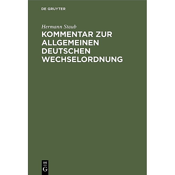 Kommentar zur Allgemeinen Deutschen Wechselordnung, Hermann Staub