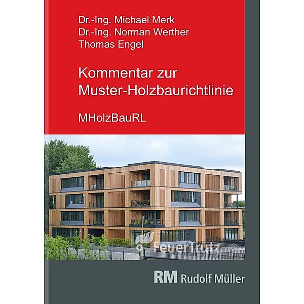 Kommentar zur Muster-Holzbaurichtlinie (MHolzBauRL), Michael Merk, Norman Werther, Thomas Engel