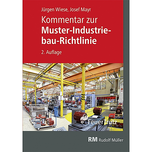 Kommentar zur Muster-Industriebau-Richtlinie, Josef Mayr, Jürgen Wiese