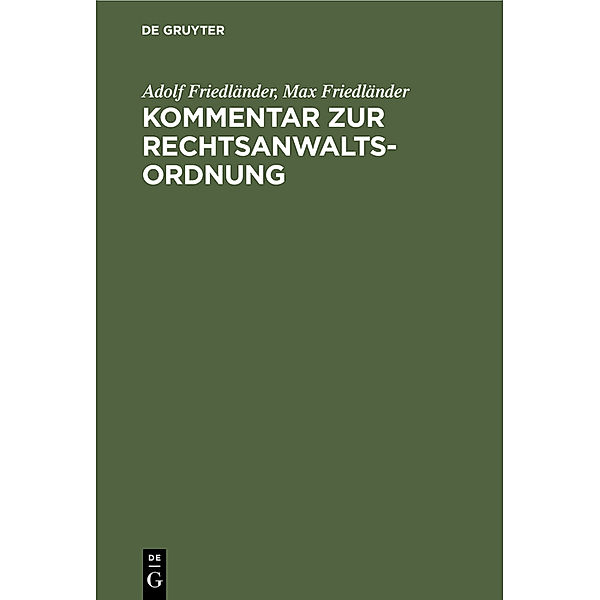 Kommentar zur Rechtsanwaltsordnung, Adolf Friedländer, Max Friedländer