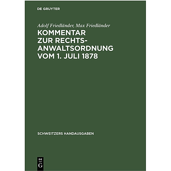 Kommentar zur Rechtsanwaltsordnung vom 1. Juli 1878, Adolf Friedländer, Max Friedländer