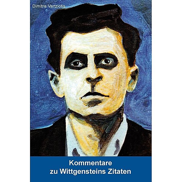 Kommentare zu Wittgensteins Zitaten, Dimitris Vartziotis