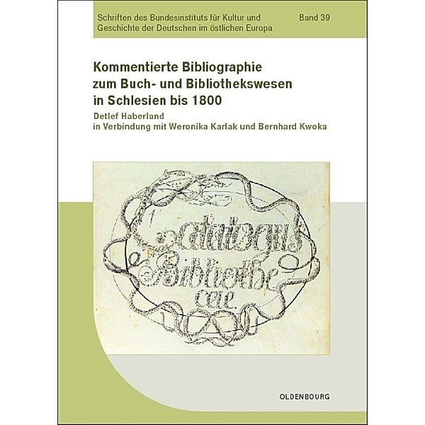 Kommentierte Bibliographie zum Buch- und Bibliothekswesen in Schlesien bis 1800, Detlef Haberland