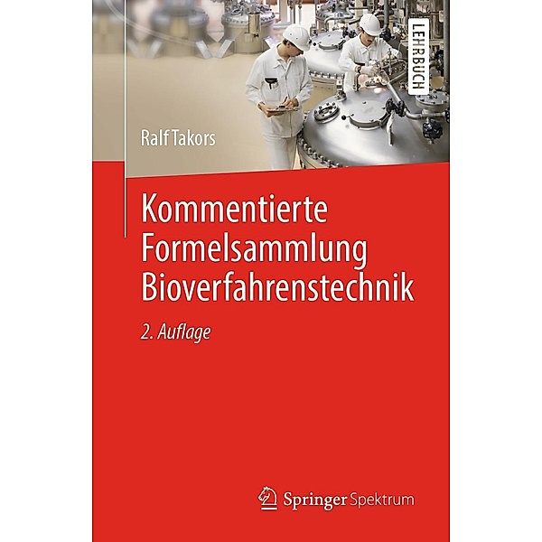 Kommentierte Formelsammlung Bioverfahrenstechnik, Ralf Takors