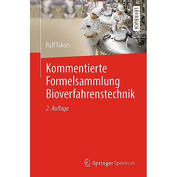 Kommentierte Formelsammlung Bioverfahrenstechnik, Ralf Takors