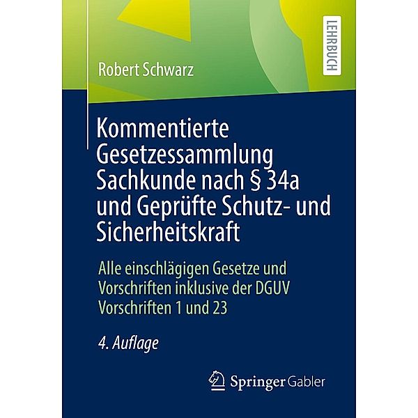 Kommentierte Gesetzessammlung Sachkunde nach §34a und Geprüfte Schutz- und Sicherheitskraft, Robert Schwarz