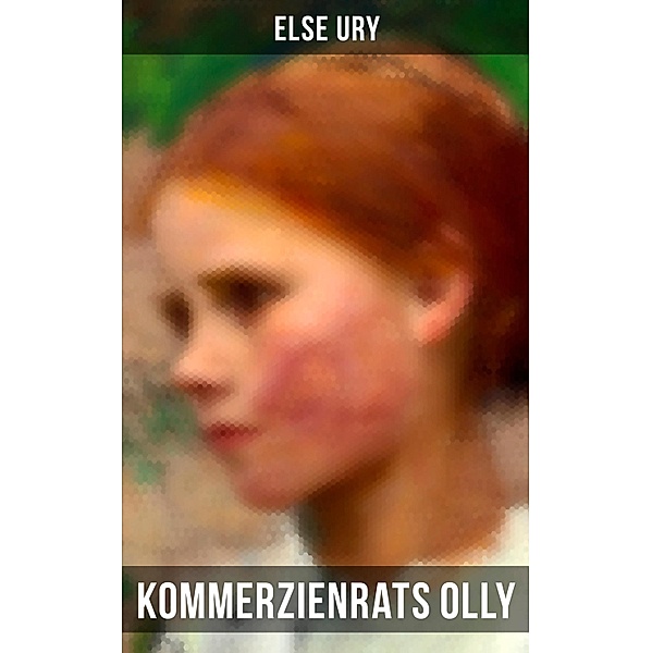 Kommerzienrats Olly, Else Ury