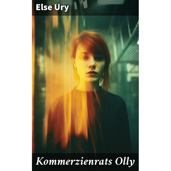 Kommerzienrats Olly, Else Ury