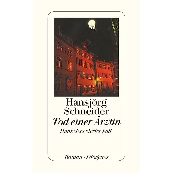 Kommissär Hunkeler Band 4: Tod einer Ärztin, Hansjörg Schneider