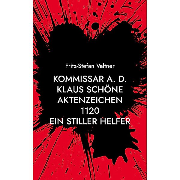 Kommissar a. D. Klaus Schöne / Kommissar a. D. Schöne Bd.6, Fritz-Stefan Valtner