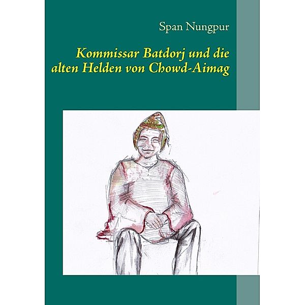 Kommissar Batdorj und die alten Helden von Chowd-Aimag, Span Nungpur