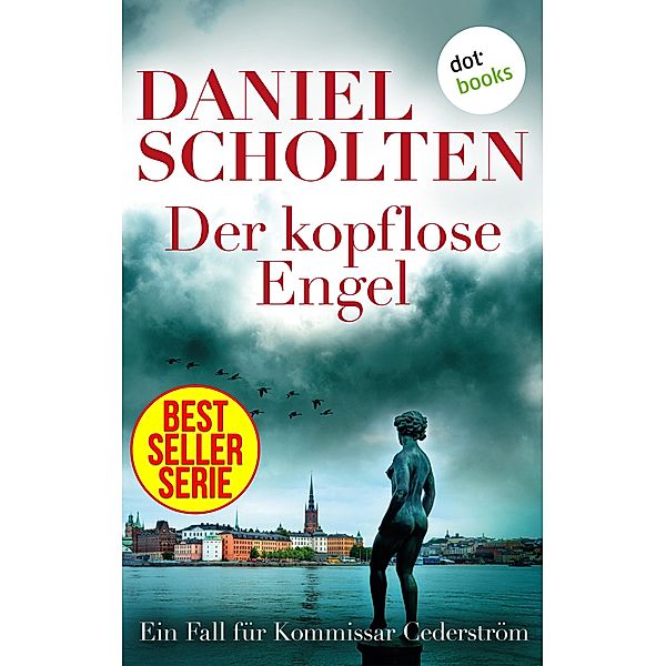 Kommissar Cederström: 3 Der kopflose Engel - Der dritte Fall für Kommissar Cederström, Daniel Scholten