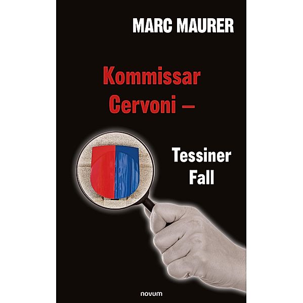 Kommissar Cervoni - Tessiner Fall, Marc Maurer