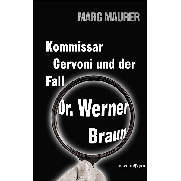 Kommissar Cervoni und der Fall Dr. Werner Braun, Marc Maurer
