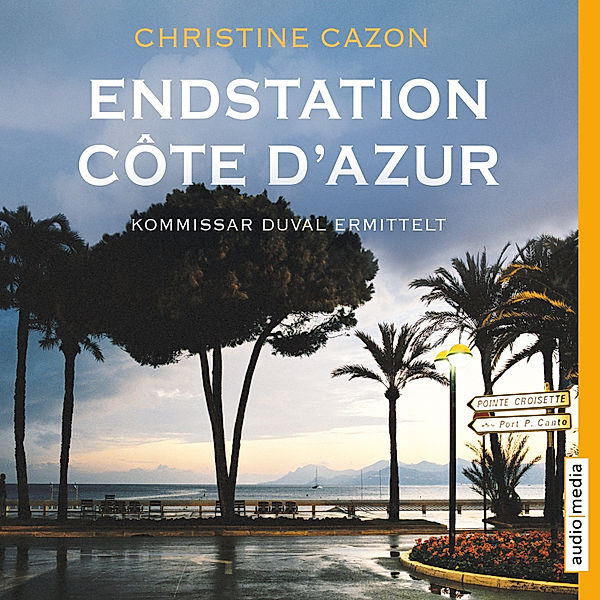 Kommissar Duval - 4 - Endstation Côte d'Azur, Christine Cazon