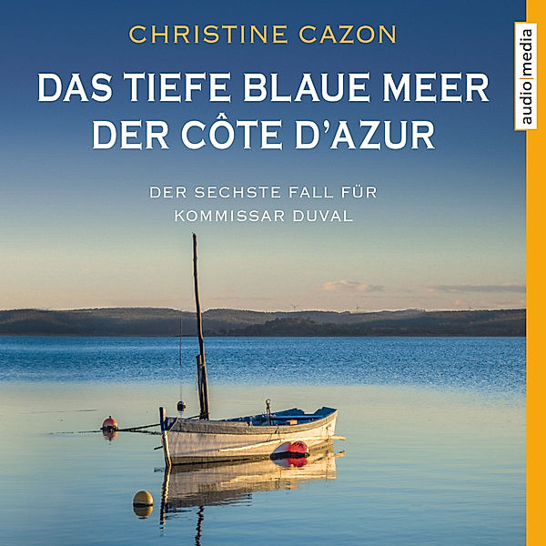 Kommissar Duval - 6 - Das tiefe blaue Meer der Côte d'Azur, Christine Cazon