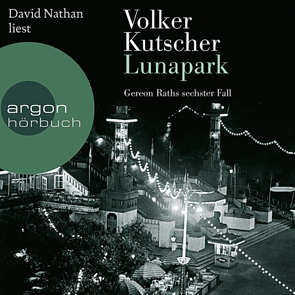 Kommissar Gereon Rath - 6 - Lunapark, Volker Kutscher