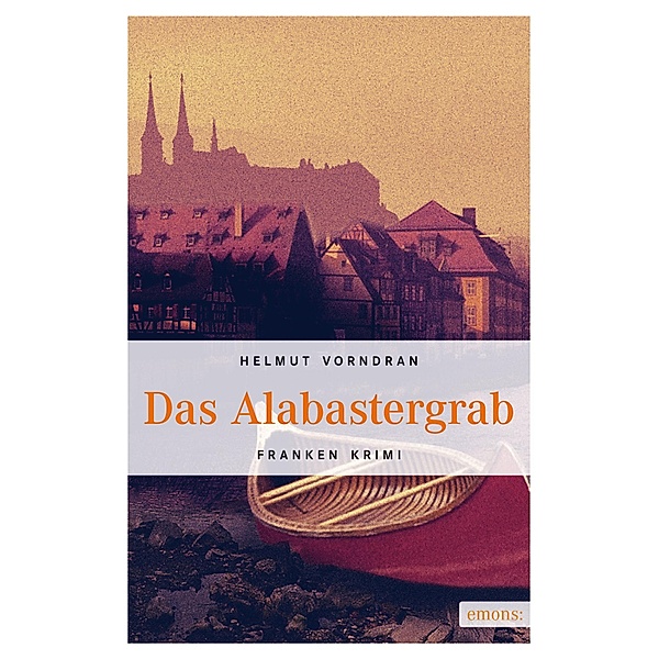 Kommissar Haderlein Band 1: Das Alabastergrab, Helmut Vorndran