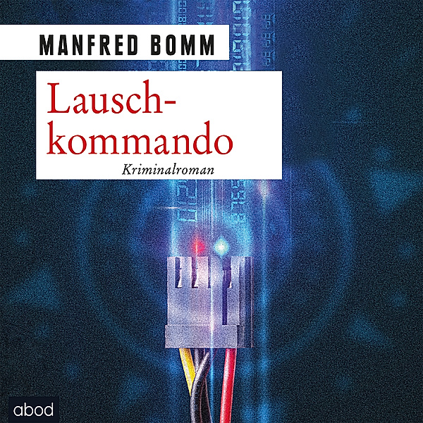 Kommissar Häberle - 15 - Lauschkommando, Manfred Bomm