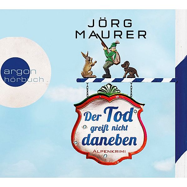 Kommissar Jennerwein Band 7: Der Tod greift nicht daneben (Audio-CD), Jörg Maurer