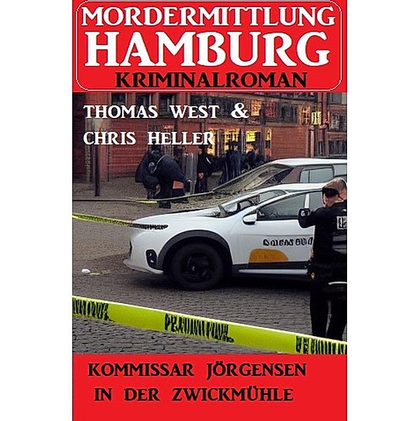 Kommissar Jörgensen in der Zwickmühle: Mordermittlung Hamburg Kriminalroman, Chris Heller, Thomas West