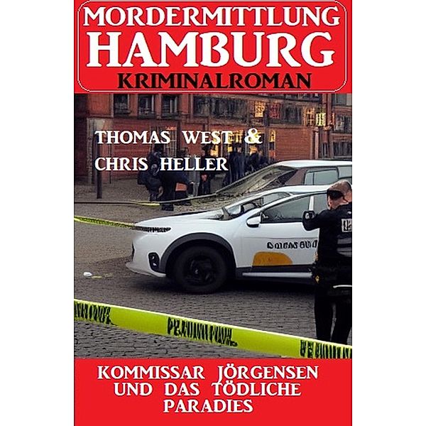 Kommissar Jörgensen und das tödliche Paradies: Mordermittlung Hamburg Kriminalroman, Chris Heller, Thomas West