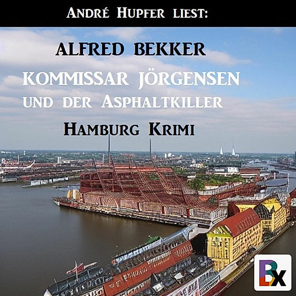Kommissar Jörgensen und der Asphaltkiller: Hamburg Krimi, Alfred Bekker
