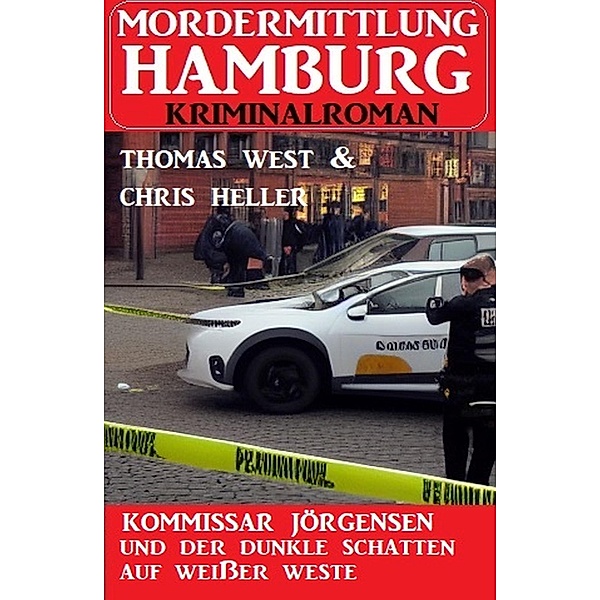 Kommissar Jörgensen und der dunkle Schatten auf weißer Weste: Mordermittlung Hamburg Kriminalroman, Thomas West, Chris Heller