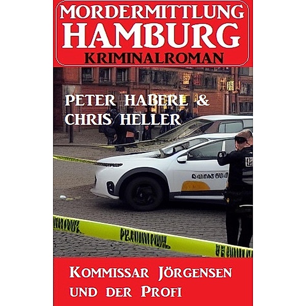Kommissar Jörgensen und der Profi: Mordermittlung Hamburg Kriminalroman, Peter Haberl, Chris Heller