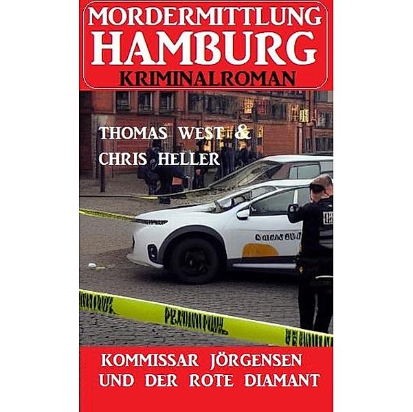 Kommissar Jörgensen und der rote Diamant: Mordermittlung Hamburg Kriminalroman, Chris Heller, Thomas West