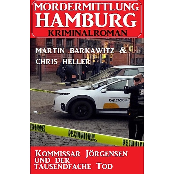Kommissar Jörgensen und der tausendfache Tod: Mordermittlung Hamburg Kriminalroman, Martin Barkawitz, Chris Heller