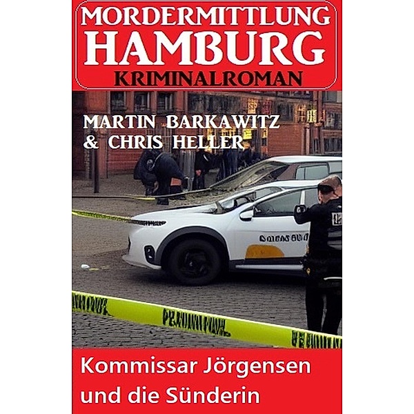 Kommissar Jörgensen und die Sünderin: Mordermittlung Hamburg Kriminalroman, Martin Barkawitz, Chris Heller