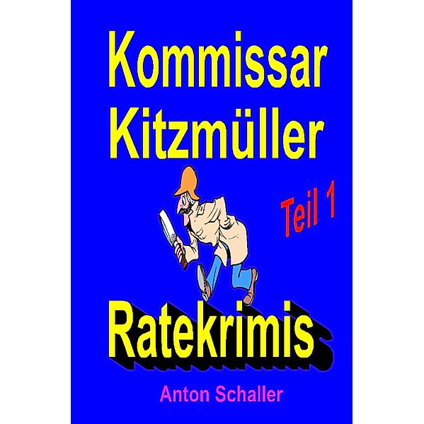 Kommissar Kitzmüller / Teil 1 Bd.1, Anton Schaller