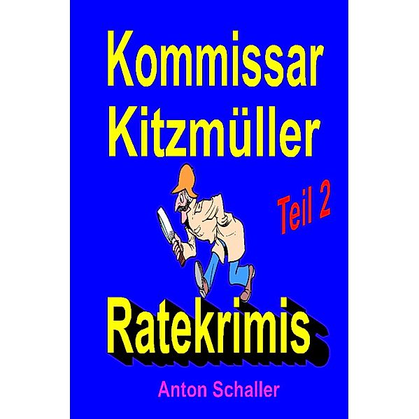 Kommissar Kitzmüller / Teil 2 Bd.2, Anton Schaller