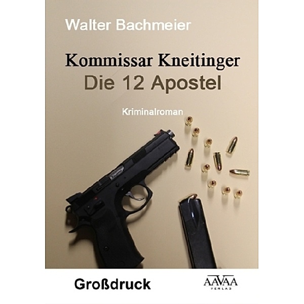 Kommissar Kneitinger - Die zwölf Apostel (Großdruck), Walter Bachmeier