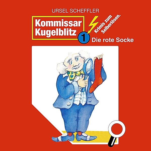 Kommissar Kugelblitz - 1 - Die rote Socke, Ursel Scheffler