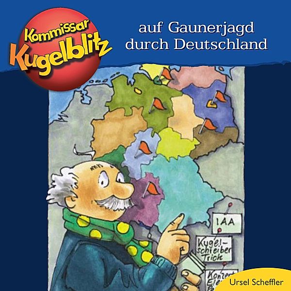 Kommissar Kugelblitz - Auf Gaunerjagd durch Deutschland, Ursel Scheffler