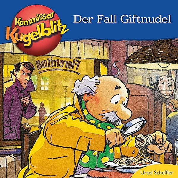 Kommissar Kugelblitz - Der Fall Giftnudel, Ursel Scheffler