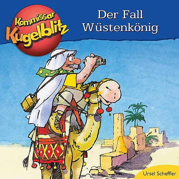 Kommissar Kugelblitz - Der Fall Wüstenkönig, Ursel Scheffler