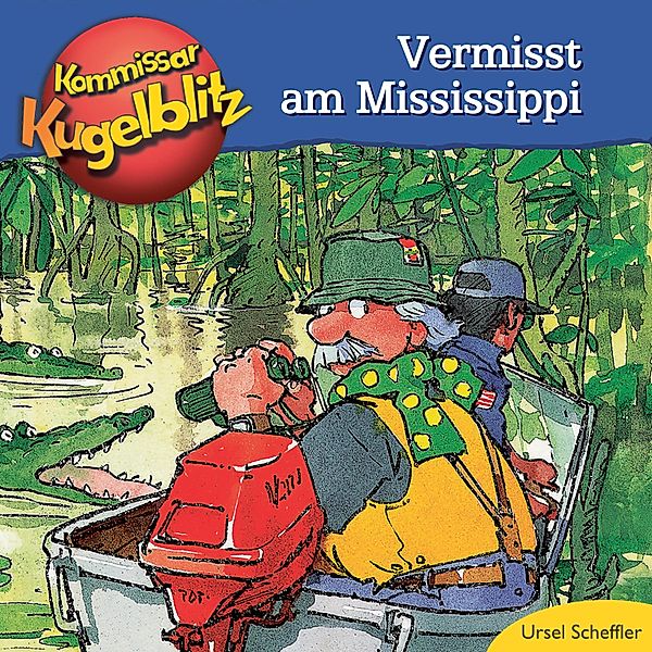 Kommissar Kugelblitz - Vermisst am Mississippi, Ursel Scheffler