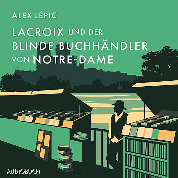 Kommissar Lacroix - 5 - Lacroix und der blinde Buchhändler von Notre-Dame, Alex Lépic