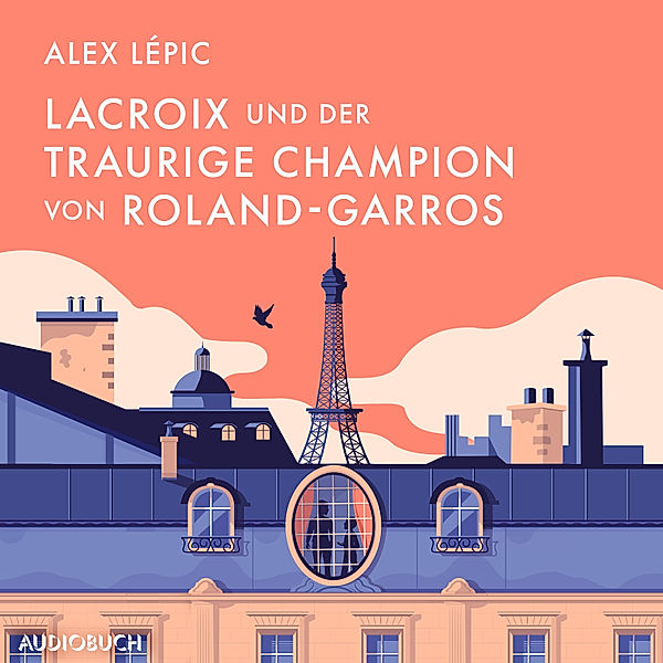 Kommissar Lacroix - 6 - Lacroix und der traurige Champion von Roland-Garros, Alex Lépic