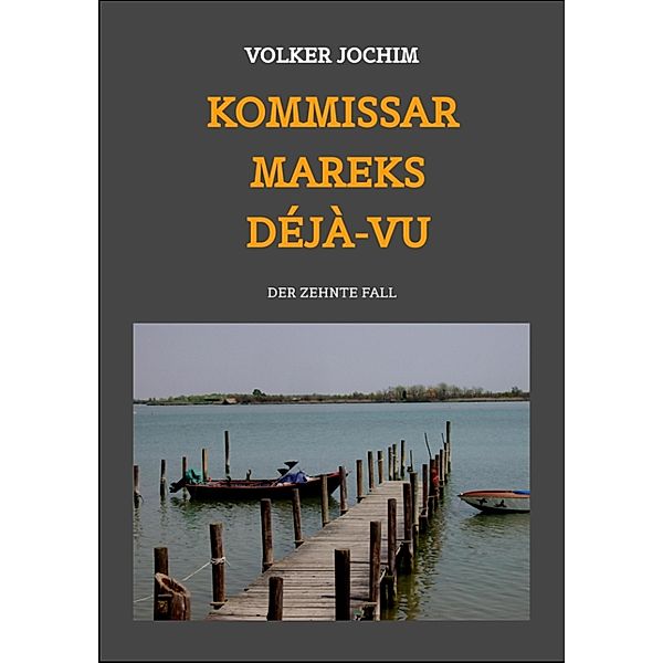 Kommissar Mareks Déjà-vu / Kommissar Marek Krimi Bd.10, Volker Jochim