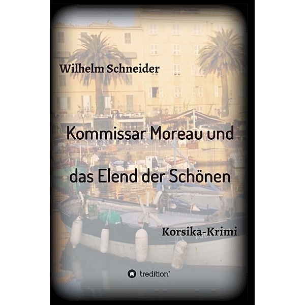 Kommissar Moreau und das Elend der Schönen, Wilhelm Schneider