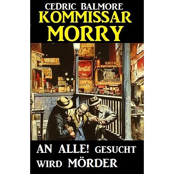 Kommissar Morry - An Alle: Gesucht wird Mörder, Cedric Balmore