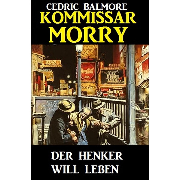 Kommissar Morry - Der Henker will leben, Cedric Balmore