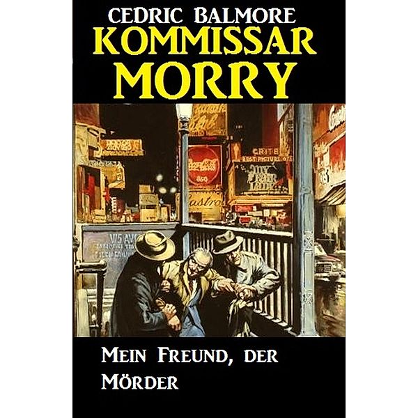 Kommissar Morry - Mein Freund, der Mörder, Cedric Balmore